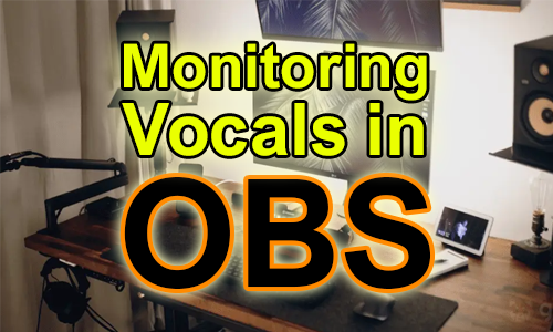 Monitoring Vocals in OBS