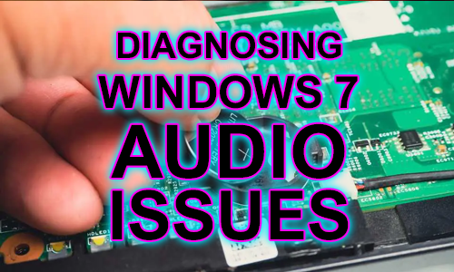 Diagnosing Windows 7 Audio Issues