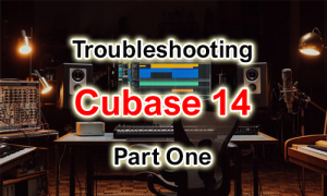 Troubleshooting Cubase 14 Part One