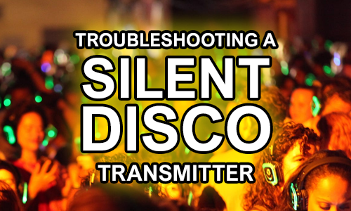 Troubleshooting a silent disco transmitter