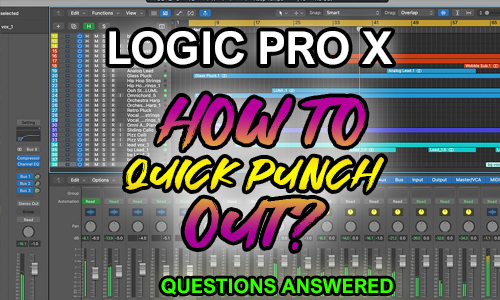 Question Answered – How to Quick-Punch-Out in Logic Pro?