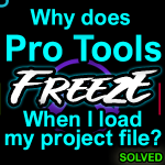 Pro Tools freezing when loading a project on Windows – Solved