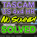 No Sound from Tascam US-4x4HR Audio Interface – Solved