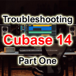 Troubleshooting Cubase 14 – Part 1