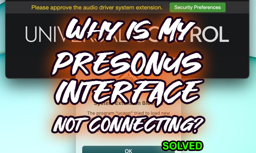 PreSonus Audio Interface Not Connecting to Logic Pro: How to Fix Blocked Drivers in macOS Security